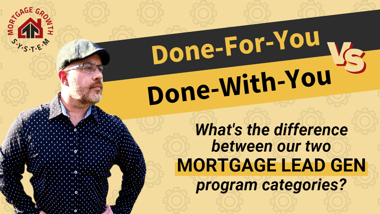Done-for-you facebook mortgage lead generation, done-with-you mortgage lead generation, 
